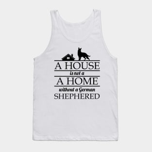 A House Is No Home Without a German Shepherd Gift Tank Top